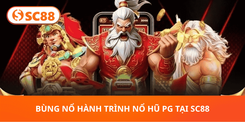Bùng Nổ Hành Trình Nổ Hũ PG Tại SC88