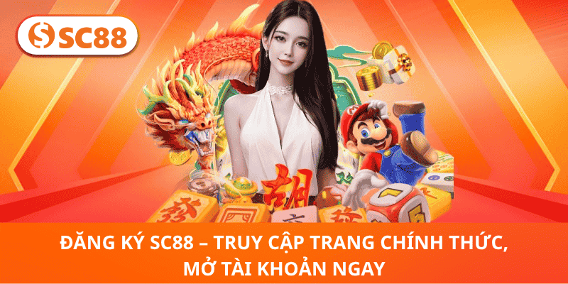 Đăng Ký SC88 – Truy Cập Trang Chính Thức, Mở Tài Khoản Ngay
