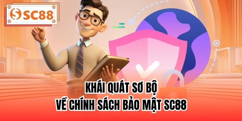 Khái quát sơ bộ về chính sách bảo mật SC88