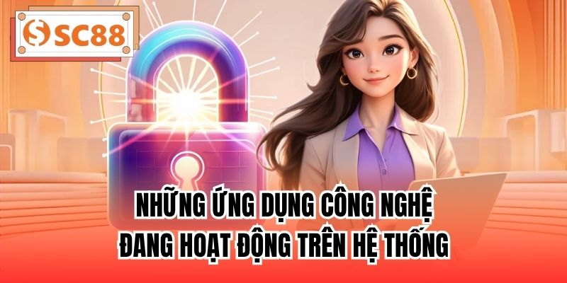 Những ứng dụng công nghệ đang hoạt động trên hệ thống