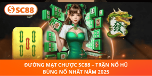 Nổ Hũ Cực Đã – Đường Mạt Chược SC88 2025