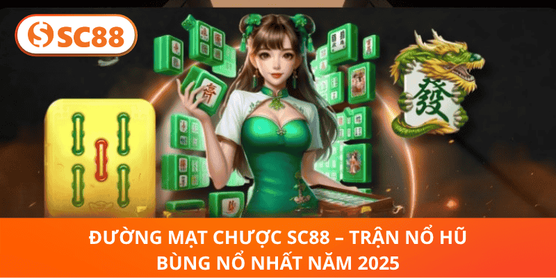 Nổ Hũ Cực Đã – Đường Mạt Chược SC88 2025