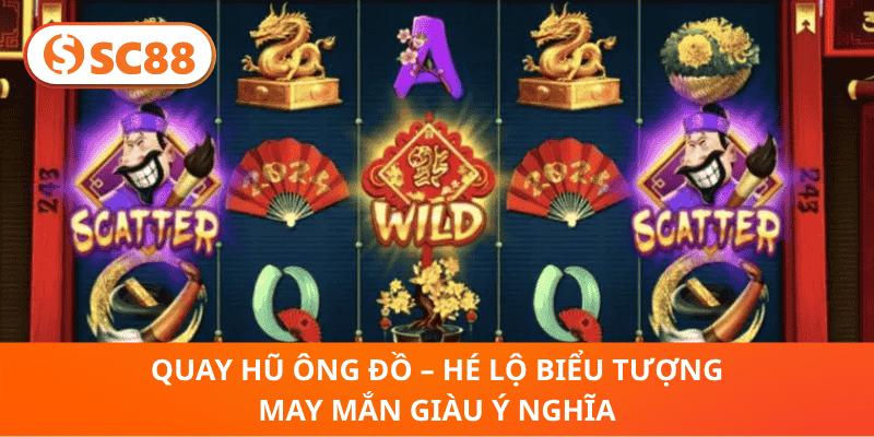 Quay Hũ Ông Đồ – Hé Lộ Biểu Tượng May Mắn Giàu Ý Nghĩa