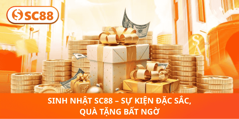 Sinh Nhật SC88 – Sự Kiện Đặc Sắc, Quà Tặng Bất Ngờ
